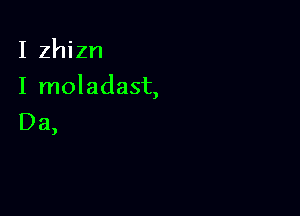 I zhizn

I moladast,

Da

)