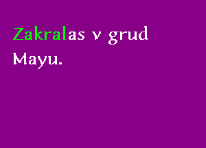 Zakralas v grud

Mayu.