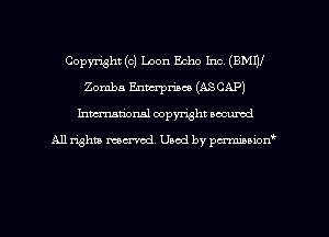 Copyright (c) Loon Echo Inc (BMW
Zomba Enterprises (ASCAP)
Inman'oxml copyright occumd

A11 righm marred Used by pminion