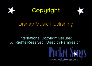 I? Copgright a

Disney MUSIC Publishing

International Copyright Secured
All Rights Reserved Used by Petmlssion

Pocket. Smugs

www. podmmmlc