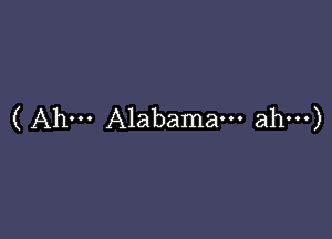 ( Ah. Alabama. ahw)