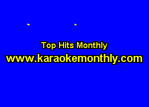 Top Hits Monthly

www.karaokemonthly.com