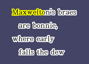 Maxwellton s bnaes

mm

mmh l