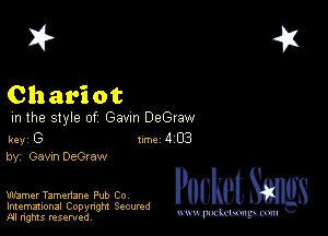 2?

Chariot

m the style of Gavm DeGraw

key G Inc 4 03
by, Gavm DeGraw

Warner Tamenane Pub Co
Imemational Copynght Secumd
M rights resentedv