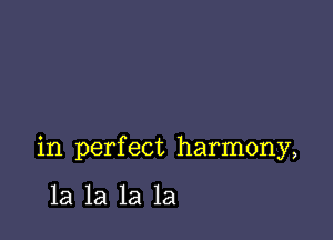 Pd like to teach

the world to sing

in perfect harmony,

la la la la