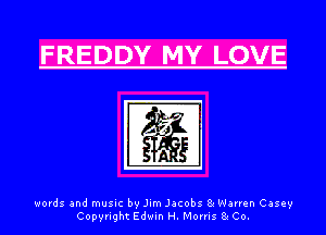 FREDDY MY LOVE

words and music by Jim Jacobs 8e Warren Casey
Copyright Edwin H. Morris 8e Co.