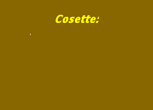 Cosette, Cosette