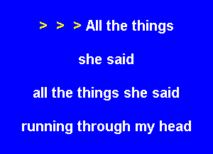 i) i3 All the things
she said

all the things she said

running through my head