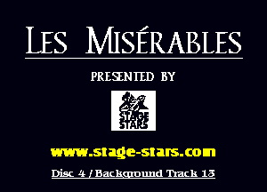 LES MISERABLES

PRESENTED BY

www.stage-st HIS. com
Disc 4 lBackgmund 'hack 15