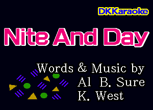 DKKaraoke

Words 8L Music by
4A A1 B. Sure
A K. West

7
