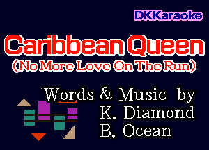 DKKaraoke

mmmm

AWords 8L Music by
K. Diamond
A B. Ocean