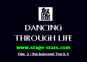 DANCING
THROUGH LIFE

www.stage-stalsxom
Disc2 Back mmd Track