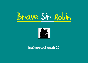 Brave 55F Robin