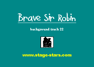 Brave 55F Robin

backgmund track 22

m
www.stage-starsmom l