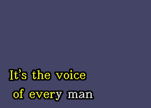 1133 the voice

of every man