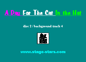 33m The Cat In the Hat

disc 2 Ibackground track 4
m
www.stage-starsmom l