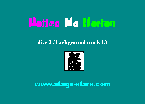 Me Horton

disc 2 Ibackground track I3

mvw.stage-stars.com