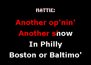 861113

Another op'nin'

Another show
In Philly
Boston or Baltimo'