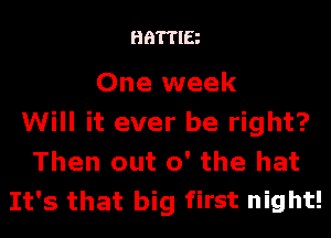 861113

One week

Will it ever be right?
Then out o' the hat
It's that big first night!