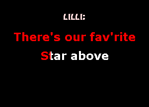 LILLB

There's our fav'rite

Star above