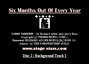Six Months Out Of Evev , Year
i.r9i.r9i.ro

1'

If'
'..

DAMN YANKEES - by Hmmd Adm and Jerry Hon.
001171 ighk (a) FRANK hIUBIC comm
Renewed 3101mm) ADLE'R nmmmm ROBE 00.
Admin. by THE BONGW'RITHRB GUILD

wwwsllnc-slalsmon

Disc 2 IBac und Track 1