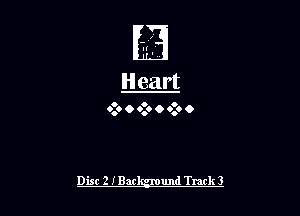 Il'
IV.

Heart

0 o o
0.0 O 6.. O 0.0 0

Disc 2 IBar

und Turk 3