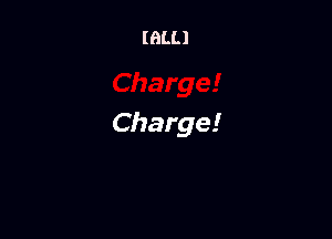mm

Charge!