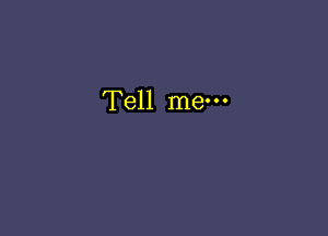 Tell mew