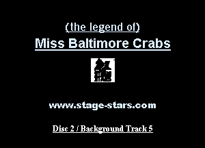 (the legend of)
Miss Baltimore Crabs

vwm.stage-stars.com

Dist 2 IBar und Track 5