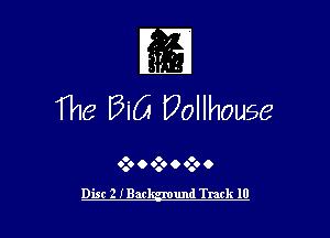 The BiO Dollhouse

o o o
0.. Q 6.. o 0.. 0

Disc 2 IBar und Track 10
