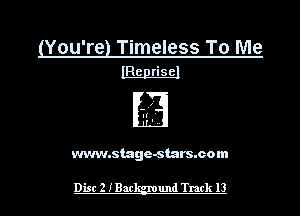 (You're) Timeless To Me
IRepriseI

www.stage-stars.com

Disc 2 IBac und Track 13