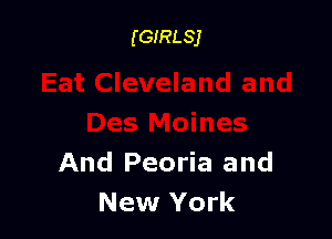 (GIRLSJ

And Peoria and
New York