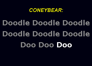 CONEYBEARI

Doodle Doodle Doodle

Doodle Doodle Doodle
Doo Doo Doo