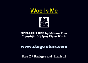 SPELLIHG BEE by William Finn
Copyright (c) Ipsy Pipxy Huxic

www.stage-starsmom

Dist 2 IBar und Track 11