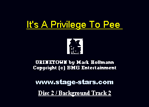 It's A Privilege To Pee

.t
EL

0311150! by Hall nolhnmn
Copylighl (0) EMS mtetla'mmem

wvwnstage-starssom

Dist 2 IBar und Track 2 l