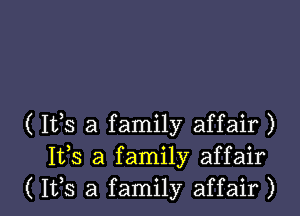 ( 112,5 3 family affair )
153 a family affair
( IVS a family affair )
