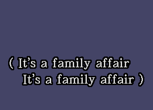 ( 112,5 a family affair
153 a family affair )