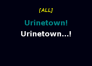 (ALLJ

Urinetown...!