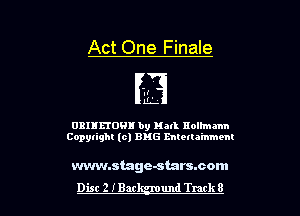 Act One Finale

.t
EL

0311150! by Hall nolhnmn
Copylighl (0) EMS mtetla'mmem

wvwnstage-starssom
Dist 2 IBar und Track 8