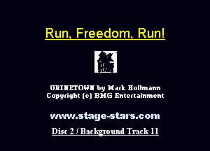 Run Freedom Run!

.t
EL

0311150! by Hall nolhnmn
Copylighl (0) EMS mtetla'mmem

wvwnstage-starssom
Dist 2 IBar und Track II