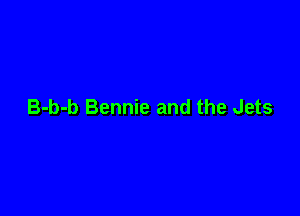 B-b-b Bennie and the Jets