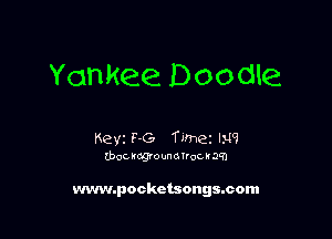 Yankee Doodle

Keyz F-G meei I319
(bot, layounorrocnaq)

www.pockctsongacom