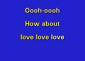 Oooh-oooh

How about

lovelovelove