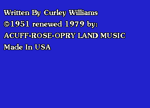 Written By Curlcy Williams

(9 1 95 1 renewed 197 9 byz
ACUFF-ROSE-OPRY LAND MUSIC
Made In USA
