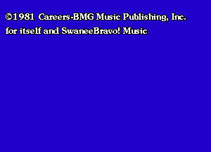 8111 981 Careers-BMG Music Publishing, Inc.

for itself and Swnchx-avo! Music