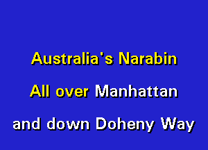 Australia's Narabin

All over Manhattan

and down Doheny Way