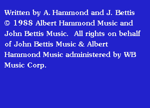 Written by A. Hammond and J. Bcttis
(9 1988 Albert Hammond Music and
John Bcttis Music. All rights on behalf
of John Bcttis Music 8!. Albert
Hammond Music administered by WB
Music Corp.