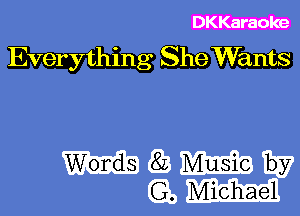 DKKaraoke
Everything She Wants