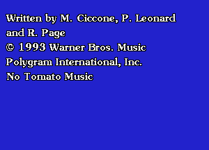 Written by M. Cioconc, P. Leonard
and R. Page

(9 1993 Warner Bros. Music
Polygram International, Inc.

No Tomato Music