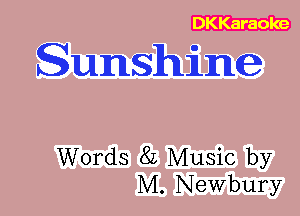 Sunshine

Words 8L Music by
M. Newbury